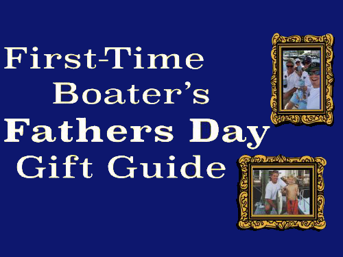 FIRST-TIME BOATERS FATHERS DAY GIFT GUIDE